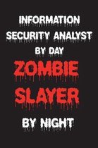 Information Security Analyst By Day Zombie Slayer By Night