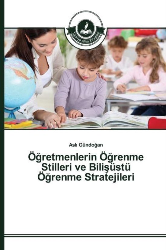 Öğretmenlerin Öğrenme Stilleri ve Bilişüstü Öğrenme ... - cover