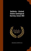 Bulletin - United States Geological Survey, Issue 360