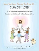 Since God Loves You and You Know It...Sing Out Loud