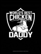 World's Best Chicken Daddy: Composition Notebook