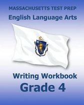 Massachusetts Test Prep English Language Arts Writing Workbook Grade 4