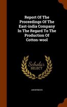 Report of the Proceedings of the East-India Company in the Regard to the Production of Cotton-Wool