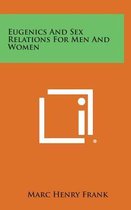 Eugenics and Sex Relations for Men and Women