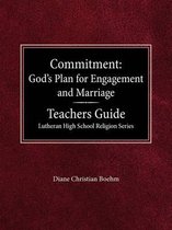 Committment God's Plan for Engagement and Marriage Teacher's Guide Lutheran High School Religion Series