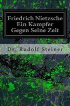 Friedrich Nietzsche Ein Kampfer Gegen Seine Zeit