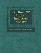 Outlines of English Industrial History