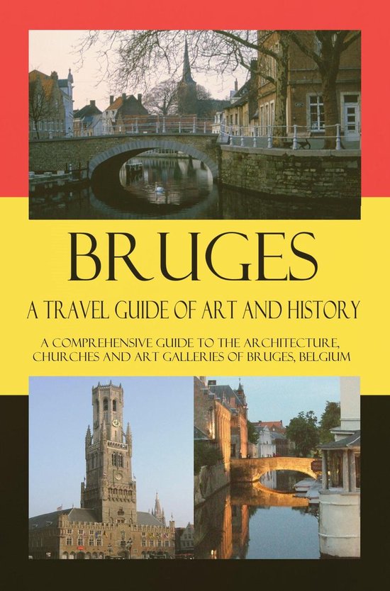 Cities of Belgium 3 - Bruges - A Travel Guide of Art and His ... - cover