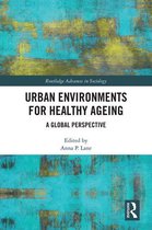 Routledge Advances in Sociology - Urban Environments for Healthy Ageing