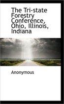 The Tri-State Forestry Conference, Ohio, Illinois, Indiana