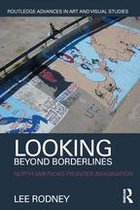 Routledge Advances in Art and Visual Studies - Looking Beyond Borderlines