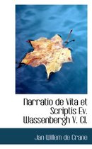 Narratio de Vita Et Scriptis Ev. Wassenbergh V. CL.