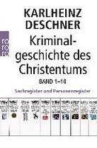 Kriminalgeschichte des Christentums Band 1-10. Sachregister und Personenregister