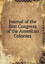 Journal of the first Congress of the American Colonies