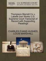 Thompson-Starrett Co V. Labelle Iron Works U.S. Supreme Court Transcript of Record with Supporting Pleadings