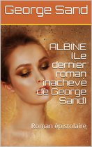Albine (Le dernier roman inachevé de George Sand)