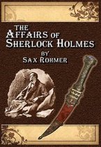 The Affairs of Sherlock Holmes - by Sax Rohmer