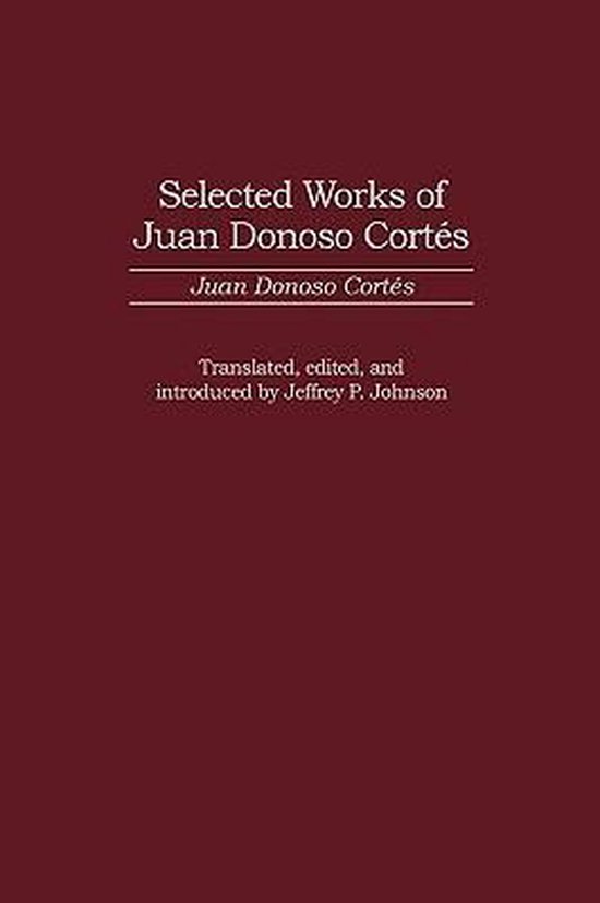 Couverture du livre 'Selected Works of Juan Donoso Cortés', traduit par Jeffrey P. Johnson.