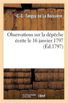 Histoire- Observations Sur La Dépêche Écrite Le 16 Janvier 1797