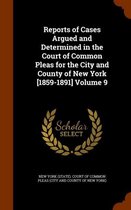 Reports of Cases Argued and Determined in the Court of Common Pleas for the City and County of New York [1859-1891] Volume 9