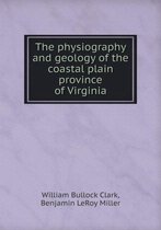 The physiography and geology of the coastal plain province of Virginia