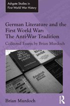 Routledge Studies in First World War History - German Literature and the First World War: The Anti-War Tradition