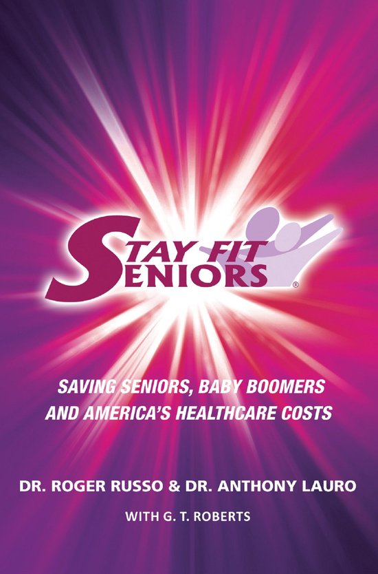Stay Fit Seniors Saving Seniors Baby Boomers and America's H ... - cover