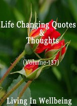 Life Changing Quotes & Thoughts 137 - Life Changing Quotes & Thoughts (Volume 137)