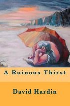 A Ruinous Thirst