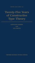 Oxford Logic Guides 36 - Twenty Five Years of Constructive Type Theory