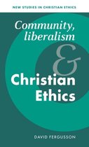 New Studies in Christian EthicsSeries Number 13- Community, Liberalism and Christian Ethics