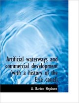 Artificial Waterways and Commercial Development (with a History of the Erie Canal)