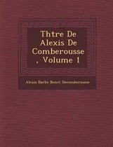 Th Tre de Alexis de Comberousse, Volume 1