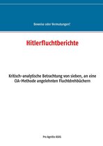 Beweise oder Vermutungen 3 - Hitlerfluchtberichte
