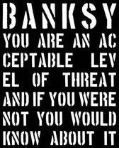 Banksy. You are an Acceptable Level of Threat