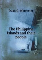 The Philippine Islands and their people