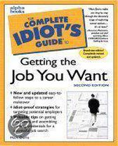 The Complete Idiot's Guide To Getting The Job You Want
