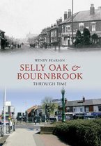 Selly Oak And Bournbrook Through Time