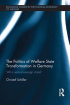 Routledge Studies in the Political Economy of the Welfare State - The Politics of Welfare State Transformation in Germany