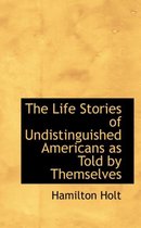 The Life Stories of Undistinguished Americans as Told by Themselves