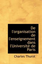 de L'Organisation de L'Enseignement Dans L'Universit de Paris