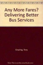 Any More Fares? Delivering Better Bus Services