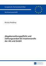 Europaeische Hochschulschriften Recht- Abgabenzahlungspflicht Und Zahlungsverbot Bei Insolvenzreife Der AG Und Gmbh