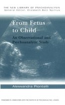 The New Library of Psychoanalysis- From Fetus to Child