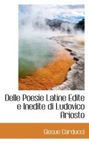 Delle Poesie Latine Edite E Inedite Di Ludovico Ariosto