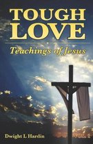 Tough Love Teachings of Jesus