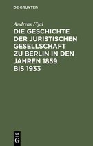 Die Geschichte der Juristischen Gesellschaft zu Berlin in den Jahren 1859 bis 1933