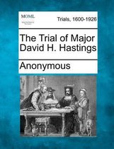 The Trial of Major David H. Hastings