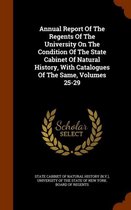 Annual Report of the Regents of the University on the Condition of the State Cabinet of Natural History, with Catalogues of the Same, Volumes 25-29