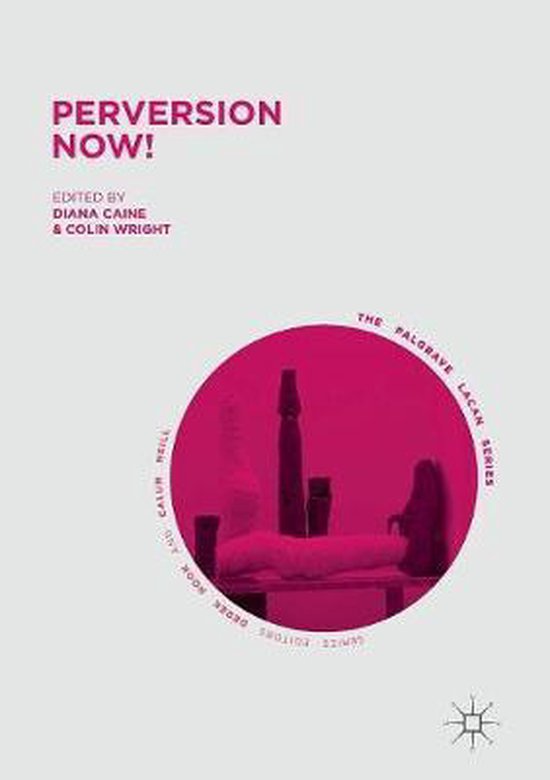 The Palgrave Lacan Series- Perversion Now! - cover